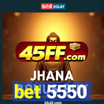 bet 5550